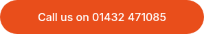 <p>Call us on 01432 471085</p>