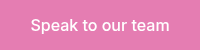 Speak to our team
