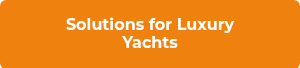 <p>Solutions for Luxury</p>
<p>Yachts</p>