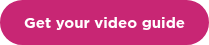 Get your video guide