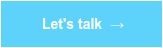 <p><span style="color: #ffffff;">Let's talk &nbsp;→</span></p>