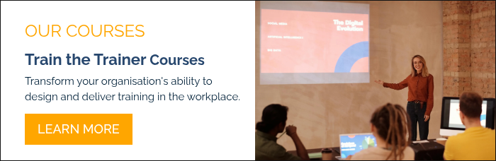 OUR COURSES Train the Trainer&nbsp;Courses Transform your organisation's ability to design and deliver training in the workplace.