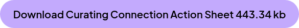 Download Curating Connection Action Sheet 443.34 kb