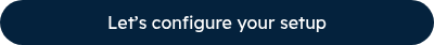 Let’s configure your setup