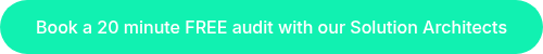 Book a 20 minute FREE audit with our Solution Architects
