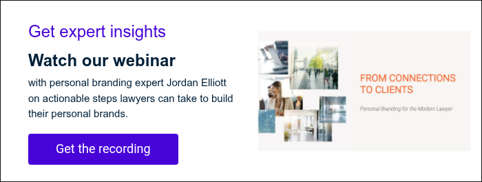 Get expert insights Watch our webinar with personal branding expert Jordan Elliott on actionable steps lawyers can take to build their personal brands.  