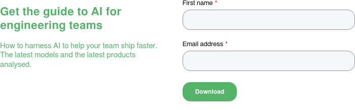 Get the guide to AI for engineering teams   How to harness AI to help your team ship faster. The latest models and the latest products analysed.