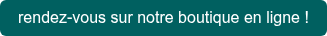 rendez-vous sur notre boutique en ligne !