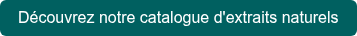 Découvrez notre catalogue d'extraits naturels