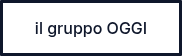 il gruppo OGGI