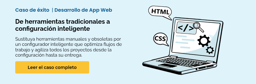 Caso de éxito&nbsp;&nbsp;| Desarrollo de App Web &nbsp; De herramientas tradicionales a configuración inteligente &nbsp; Sustituya herramientas manuales y obsoletas por un configurador inteligente que optimiza flujos de trabajo y agiliza todos los proyectos desde la configuración hasta su entrega.