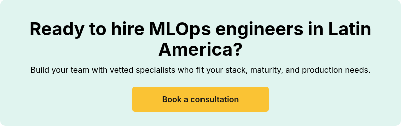 Ready to hire MLOps engineers in Latin America?