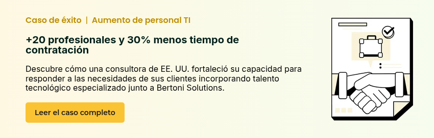 Caso de éxito&nbsp; |&nbsp; Aumento de personal TI &nbsp; +20 profesionales y 30% menos tiempo de contratación &nbsp; Descubre cómo una consultora de EE. UU. fortaleció su capacidad para responder a las necesidades de sus clientes incorporando talento tecnológico especializado junto a Bertoni Solutions.
