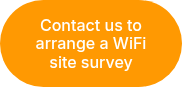Contact us to arrange a WiFi site survey