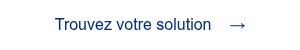 <span style="font-family: 'aktiv-grotesk', sans-serif !important;">Trouvez votre solution &nbsp; &nbsp;&rarr;</span>