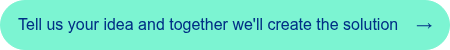 <span style="font-family: 'aktiv-grotesk', sans-serif !important;">Tell us your idea and together we'll create the solution &nbsp; &nbsp;&rarr;</span>