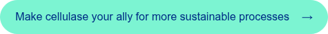 <span style="font-family: 'aktiv-grotesk', sans-serif !important;">Make cellulase your ally for more sustainable processes &nbsp; &nbsp;&rarr;</span>