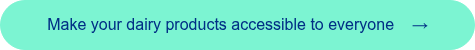 <span style="font-family: 'aktiv-grotesk', sans-serif !important;">Make your dairy products accessible to everyone &nbsp; &nbsp;&rarr;</span>
