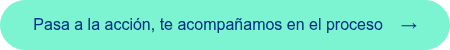 <span style="font-family: 'aktiv-grotesk', sans-serif !important;">Pasa a la acci&oacute;n, te acompa&ntilde;amos en el proceso &nbsp; &nbsp;&rarr;</span>