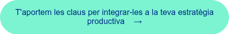 <span style="font-family: 'aktiv-grotesk', sans-serif !important;">T'aportem les claus per integrar-les a la teva estrat&egrave;gia productiva &nbsp; &nbsp;&rarr;</span>