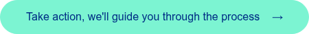 <span style="font-family: 'aktiv-grotesk', sans-serif !important;">Take action, we'll guide you through the process &nbsp; &nbsp;&rarr;</span>