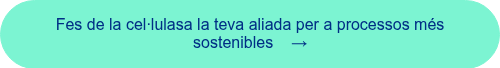 <span style="font-family: 'aktiv-grotesk', sans-serif !important;">Fes de la cel&middot;lulasa la teva aliada per a processos m&eacute;s sostenibles &nbsp; &nbsp;&rarr;</span>