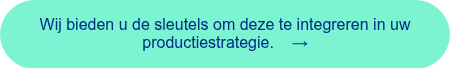 <span style="font-family: 'aktiv-grotesk', sans-serif !important;">Wij bieden u de sleutels om deze te integreren in uw productiestrategie. &nbsp; &nbsp;&rarr;</span>