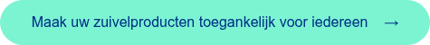 <span style="font-family: 'aktiv-grotesk', sans-serif !important;">Maak uw zuivelproducten toegankelijk voor iedereen &nbsp; &nbsp;&rarr;</span>
