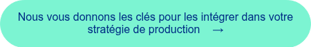 <span style="font-family: 'aktiv-grotesk', sans-serif !important;">Nous vous donnons les cl&eacute;s pour les int&eacute;grer dans votre strat&eacute;gie de production &nbsp; &nbsp;&rarr;</span>