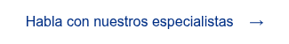 <span style="font-family: 'aktiv-grotesk', sans-serif !important;">Habla con nuestros especialistas &nbsp; &nbsp;&rarr;</span>