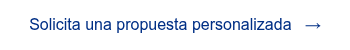 <span style="font-family: 'aktiv-grotesk', sans-serif !important;">Solicita una propuesta personalizada &nbsp; &rarr;</span>
