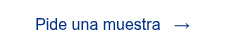 <span style="font-family: 'aktiv-grotesk', sans-serif !important;">Pide una muestra &nbsp; &rarr;</span>