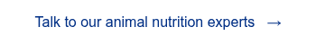 <span style="font-family: 'aktiv-grotesk', sans-serif !important;">Talk to our animal nutrition experts &nbsp; &rarr;</span>