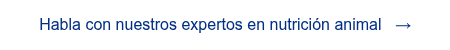 <span style="font-family: 'aktiv-grotesk', sans-serif !important;">Habla con nuestros expertos en nutrici&oacute;n animal &nbsp; &rarr;</span>