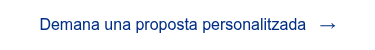 <span style="font-family: 'aktiv-grotesk', sans-serif !important;">Demana una proposta personalitzada &nbsp; &rarr;</span>