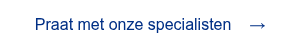 <span style="font-family: 'aktiv-grotesk', sans-serif !important;">Praat met onze specialisten &nbsp; &nbsp;&rarr;</span>