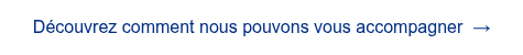 <span style="font-family: 'aktiv-grotesk', sans-serif !important;">D&eacute;couvrez comment nous pouvons vous accompagner&nbsp; &rarr;</span>