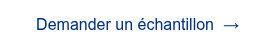 <span style="font-family: 'aktiv-grotesk', sans-serif !important;">Demander un &eacute;chantillon &nbsp;&rarr;</span>