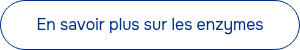 En savoir plus sur les enzymes