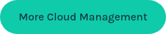 More Cloud Management