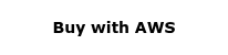 <h3><span style="font-family: Verdana, Geneva, sans-serif;">Buy with AWS</span></h3>