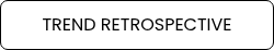 TREND RETROSPECTIVE