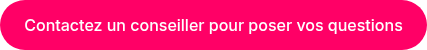 Contactez un conseiller pour poser vos questions