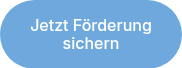 Jetzt Förderung sichern