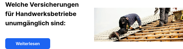 Welche Versicherungen für Handwerksbetriebe unumgänglich sind:     