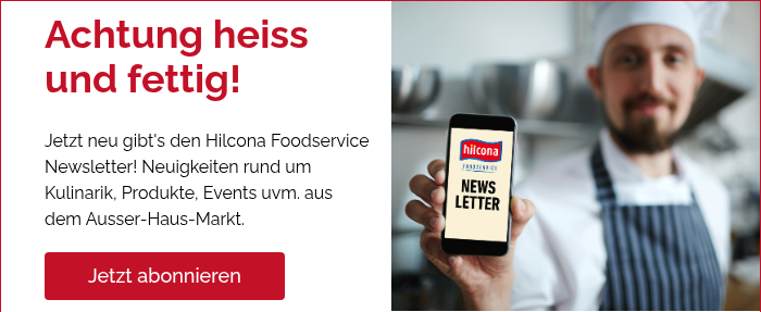 Achtung heiss und fettig!   Jetzt neu gibt's den Hilcona Foodservice Newsletter! Neuigkeiten rund um Kulinarik, Produkte, Events uvm. aus dem Ausser-Haus-Markt.   
