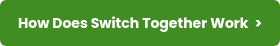 How Does Switch Together Work&nbsp; >