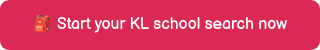 �� Start your KL school search now