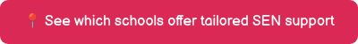 �� See which schools offer tailored SEN support
