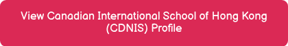 View Canadian International School of Hong Kong (CDNIS) Profile
